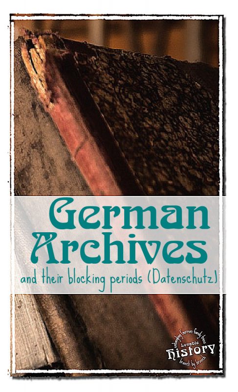 German archives and their blocking periods (Datenschutz). [www.lovablehistory.com]