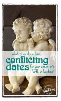 Do you have conflicting dates for your ancestor? [www.lovablehistory.com]