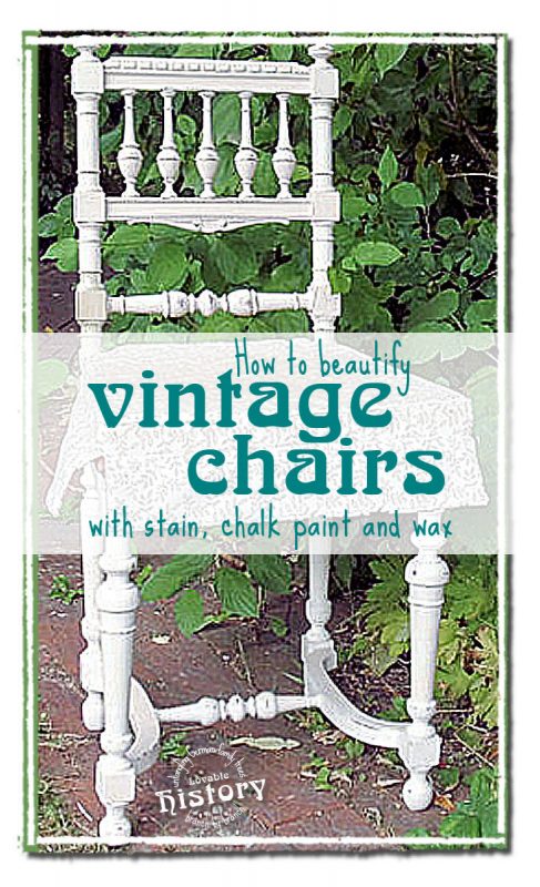 How to beautify vintage chairs with stain, chalk paint and wax. [www.lovablehistory.com]