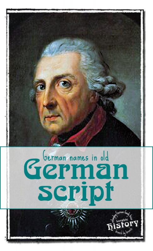 Lovable history - names in old German script - King Frederick the Great (Friedrich II.)